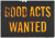 Good Acts Wanted